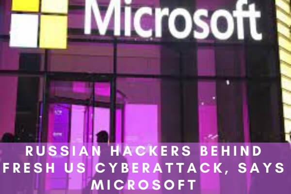 Russian hackers behind fresh US cyberattack, says Microsoft